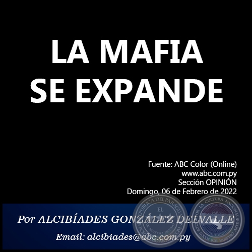 LA MAFIA SE EXPANDE - Por ALCIBADES GONZLEZ DELVALLE - Domingo, 06 de Febrero de 2022